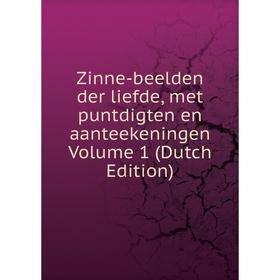 

Книга Zinne-beelden der liefde, met puntdigten en aanteekeningen Volume 1 (Dutch Edition)