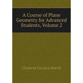 

Книга A Course of Plane Geometry for Advanced Students, Volume 2