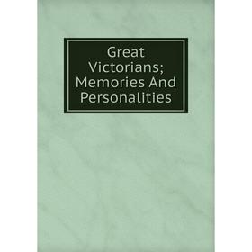 

Книга Great Victorians; Memories And Personalities