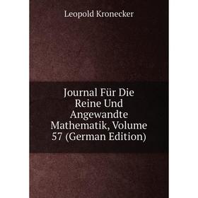 

Книга Journal Für Die Reine Und Angewandte Mathematik, Volume 57