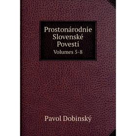 

Книга Prostonárodnie Slovenské Povesti Volumes 5-8