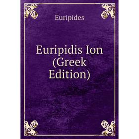 

Книга Euripidis Ion (Greek Edition)