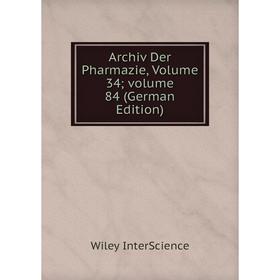 

Книга Archiv Der Pharmazie, Volume 34; volume 84 (German Edition)