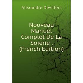 

Книга Nouveau Manuel Complet De La Soierie