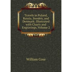

Книга Travels in Poland, Russia, Sweden, and Denmark: Illustrated with Charts and Engravings, Volume 2