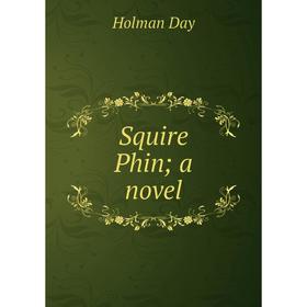 

Книга Squire Phin; a novel