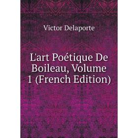 

Книга L'art Poétique De Boileau, Volume 1