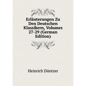 

Книга Erläuterungen Zu Den Deutschen Klassikern, Volumes 27-29 (German Edition)