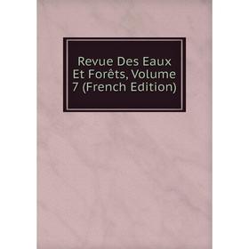 

Книга Revue Des Eaux Et Forêts, Volume 7 (French Edition)