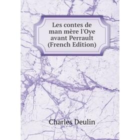 

Книга Les contes de man mère l'Oye avant Perrault
