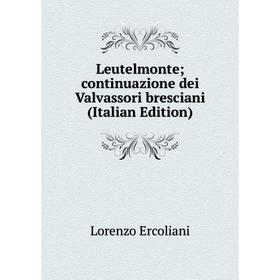 

Книга Leutelmonte; continuazione dei Valvassori bresciani