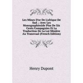 

Книга Les Mines D'or De L'afrique De Sud: Avec Les Monographieside Plus De Six Cents Compagnies Et La Traduction De La Loi Minière Au Transvaal Ed