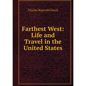 

Книга Farthest West: Life and Travel in the United States