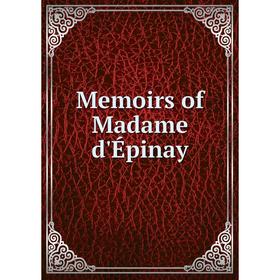 

Книга Memoirs of Madame d'Épinay