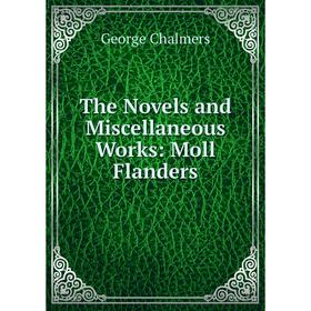 

Книга The Novels and Miscellaneous Works: Moll Flanders