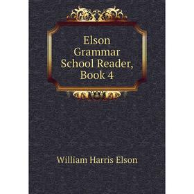 

Книга Elson Grammar School Reader, Book 4