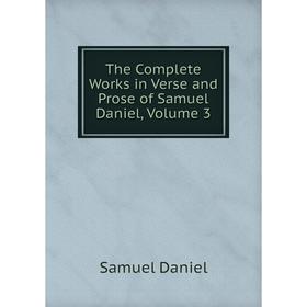 

Книга The Complete Works in Verse and Prose of Samuel Daniel, Volume 3