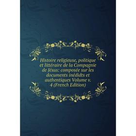 

Книга Histoire religieuse, politique et littéraire de la Compagnie de Jésus: composée sur les documents inédidts et authentiques Volume v