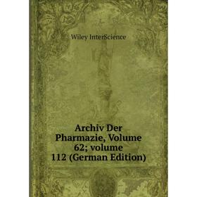 

Книга Archiv Der Pharmazie, Volume 62; volume 112 (German Edition)