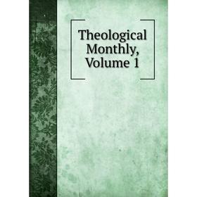 

Книга Theological Monthly, Volume 1