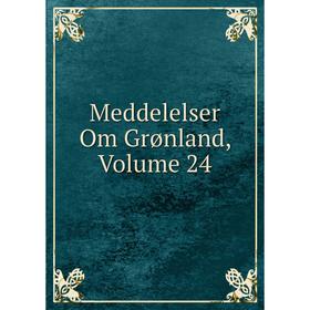 

Книга Meddelelser Om Grønland, Volume 24