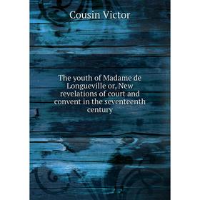 

Книга The youth of Madame de Longueville or, New revelations of court and convent in the seventeenth century