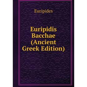 

Книга Euripidis Bacchae (Ancient Greek Edition)