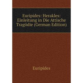 

Книга Euripides: Herakles: Einleitung in Die Attische Tragödie (German Edition)