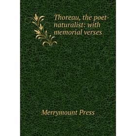 

Книга Thoreau, the poet-naturalist: with memorial verses
