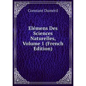 

Книга Elémens Des Sciences Naturelles, Volume 1 (French Edition)