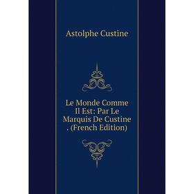 

Книга Le Monde Comme Il Est: Par Le Marquis De Custine