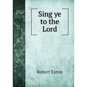 

Книга Sing ye to the Lord