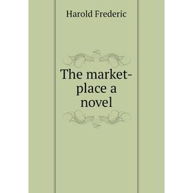 

Книга The market-place a novel