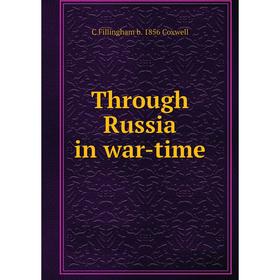 

Книга Through Russia in war-time