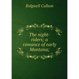 

Книга The night-riders; a romance of early Montana