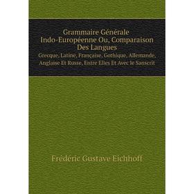 

Книга Grammaire Générale Indo-Européenne Ou