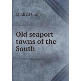 

Книга Old seaport towns of the South