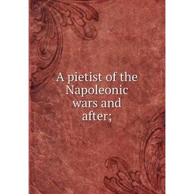 

Книга A pietist of the Napoleonic wars and after