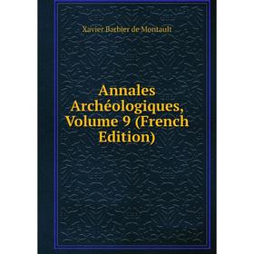 

Книга Annales Archéologiques, Volume 9 (French Edition)