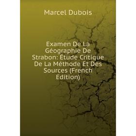 

Книга Examen De La Géographie De Strabon: Étude Critique De La Méthode Et Des Sources (French Edition)