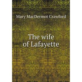 

Книга The wife of Lafayette