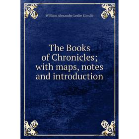 

Книга The Books of Chronicles; with maps, notes and introduction