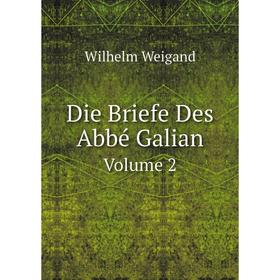 

Книга Die Briefe Des Abbé Galiani. Volume 2