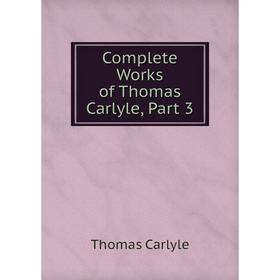 

Книга Complete Works of Thomas Carlyle, Part 3