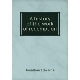 

Книга A history of the work of redemption