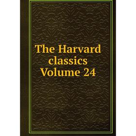 

Книга The Harvard classics Volume 24