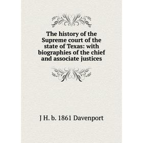 

Книга The history of the Supreme court of the state of Texas: with biographies of the chief and associate justices