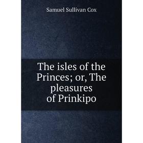 

Книга The isles of the Princes; or, The pleasures of Prinkipo