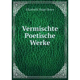 

Книга Vermischte Poetische Werke