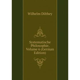

Книга Systematische Philosophie, Volume 6 (German Edition)